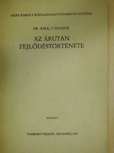 Dr. Király Sándor - Az árutan fejlődéstörténete (dedikált példány) [antikvár]