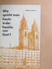 Klemens Tilmann - Wie spricht man heute in der Familie von Gott? [antikvár]