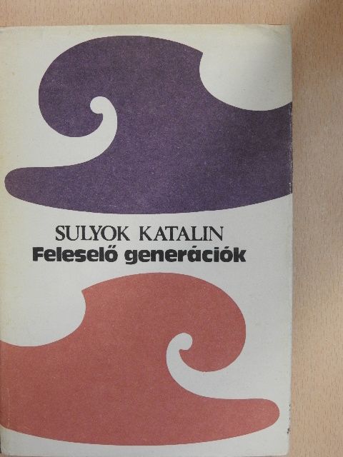 Sulyok Katalin - Feleselő generációk [antikvár]