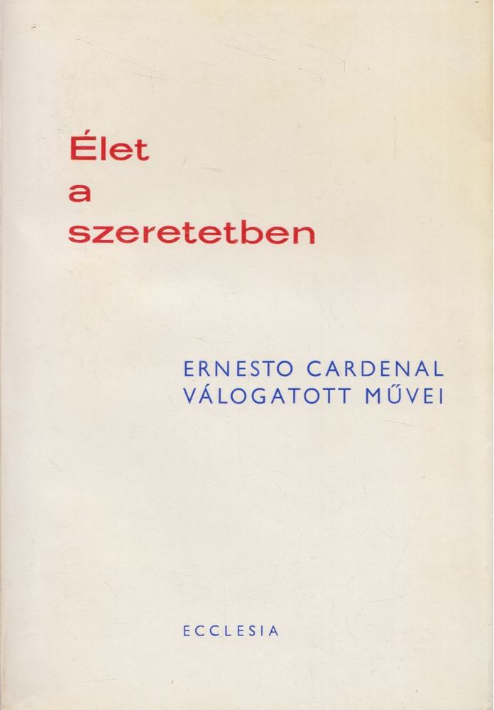 Cardenal, Ernesto - Élet a szeretetben [antikvár]