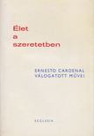 Cardenal, Ernesto - Élet a szeretetben [antikvár]