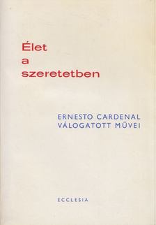 Cardenal, Ernesto - Élet a szeretetben [antikvár]