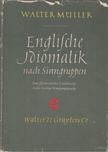 Müller, Walter - Englische Idiomatik nach Sinngruppen [antikvár]