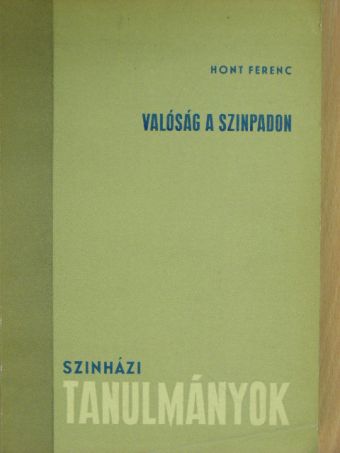 Hont Ferenc - Valóság a színpadon [antikvár]