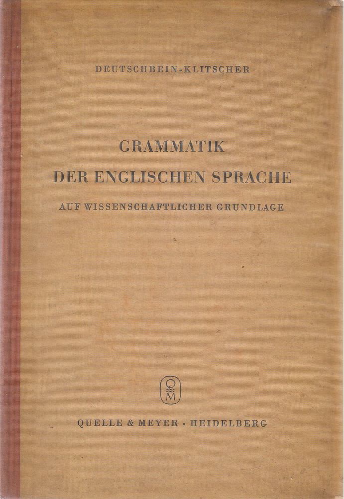 Deutschbein, Max, Klitscher, Hermann - Grammatik der englischen Sprache auf wissenschaftlicher Grundlage [antikvár]