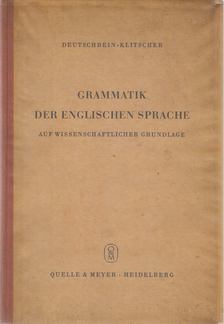 Deutschbein, Max, Klitscher, Hermann - Grammatik der englischen Sprache auf wissenschaftlicher Grundlage [antikvár]