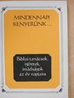 Mindennapi kenyerünk... [antikvár]