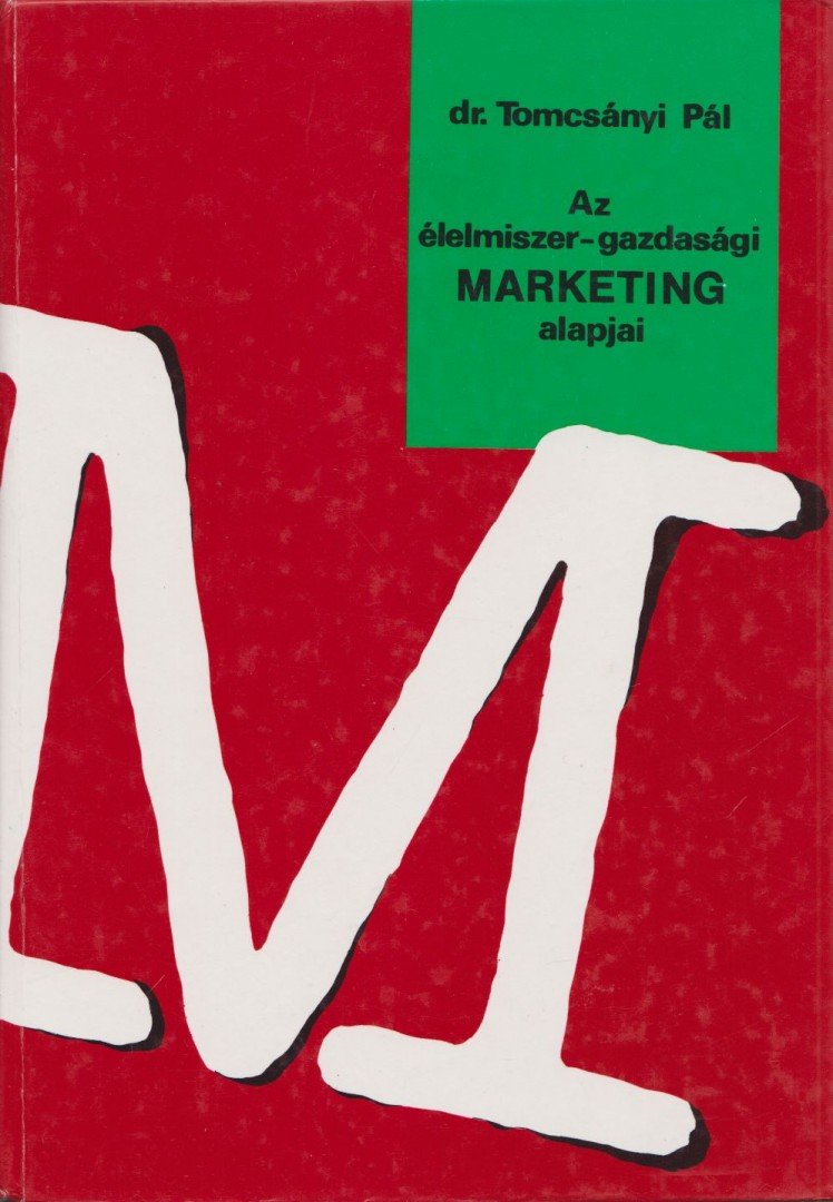 TOMCSÁNYI PÁL - Az élelmiszer-gazdasági marketing alapjai [antikvár]