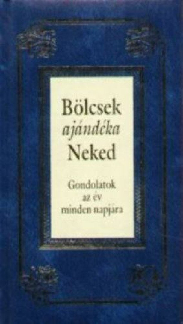 KÖVES JÓZSEF - Bölcsek ajándéka Neked - Gondolatok az év minden napjára [antikvár]