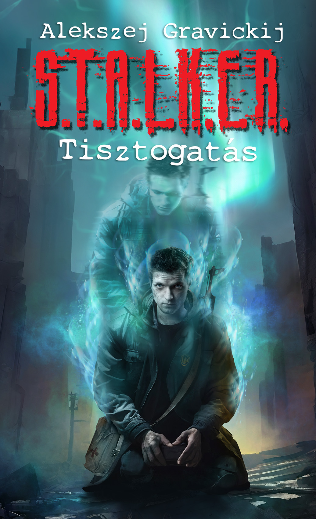 Alekszej Gravickij - S.T.A.L.K.E.R. - Tisztogatás [eKönyv: epub, mobi]