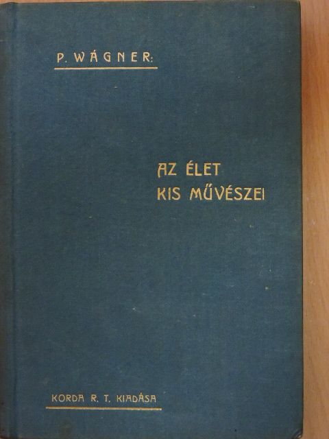 P. Wágner - Az élet kis művészei [antikvár]