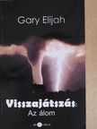Gary Elijah - Visszajátszás: Az álom [antikvár]