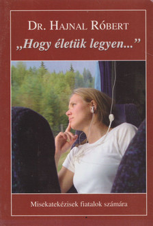 Dr. Hajnal Róbert - "Hogy életük legyen..." [antikvár]