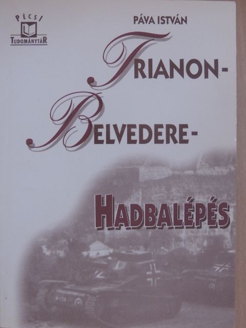 Páva István - Trianon-Belvedere-Hadbalépés [antikvár]