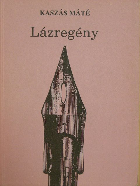 Kaszás Máté - Lázregény [antikvár]