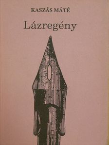 Kaszás Máté - Lázregény [antikvár]