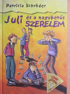 Patricia Schröder - Juli és a nagybetűs szerelem [antikvár]