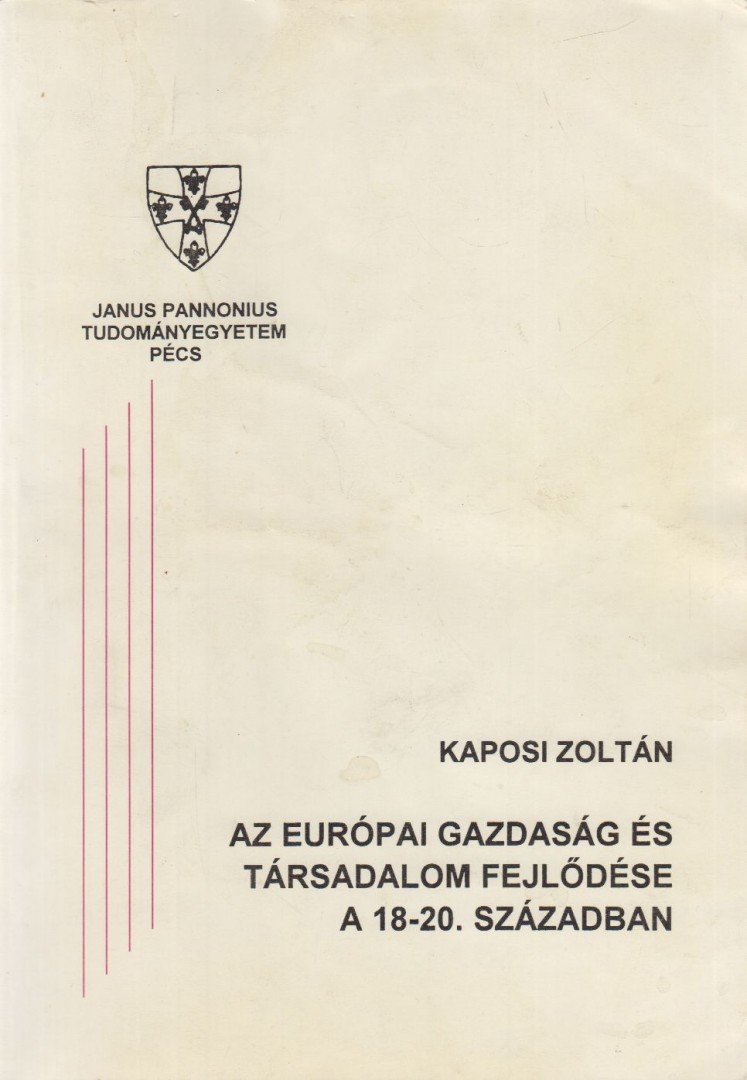 Kaposi Zoltán - Az európai gazdaság és társadalom fejlődése a 18-20. században [antikvár]