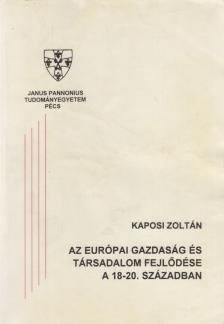 Kaposi Zoltán - Az európai gazdaság és társadalom fejlődése a 18-20. században [antikvár]