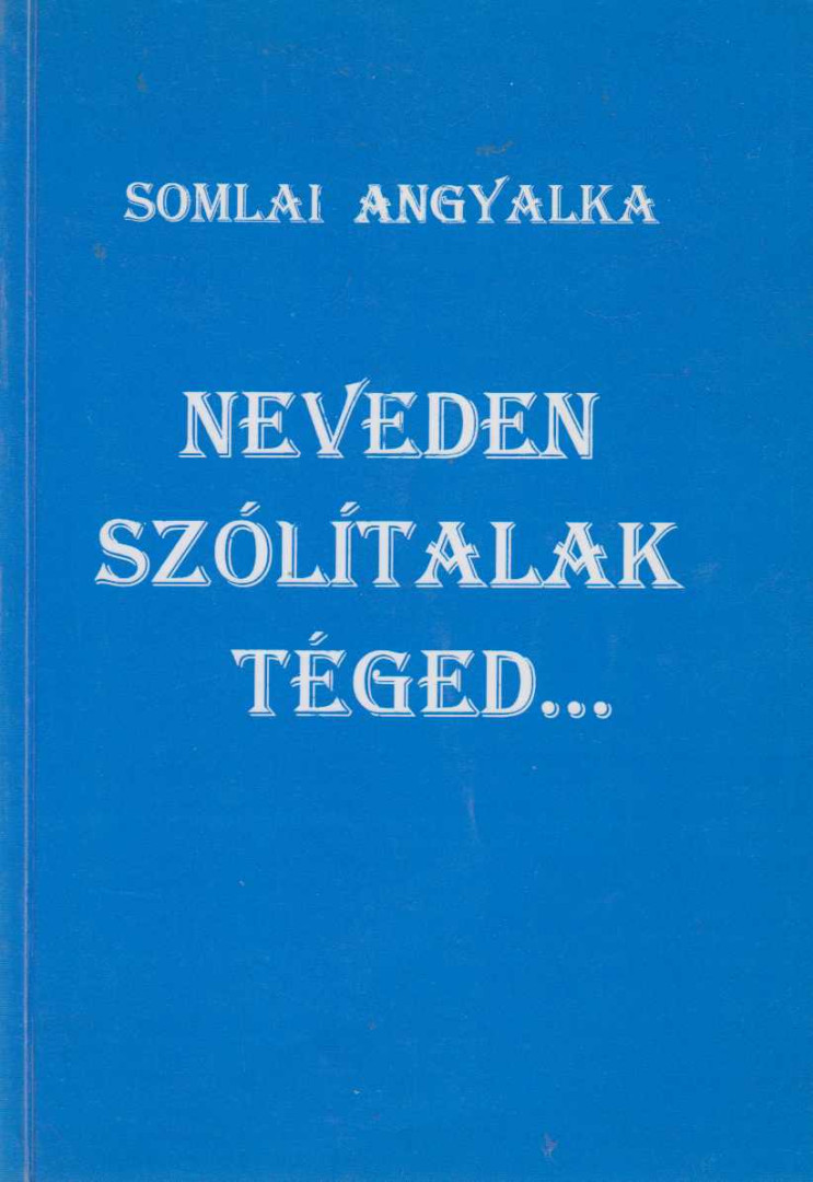Somlai Angyalka - Neveden Szólítalak Téged... [antikvár]