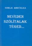 Somlai Angyalka - Neveden Szólítalak Téged... [antikvár]
