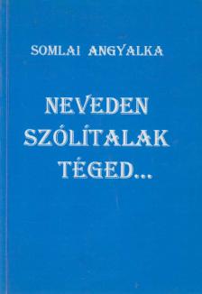 Somlai Angyalka - Neveden Szólítalak Téged... [antikvár]