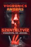 Vogronics András - Szenteltvíz vodkával és jéggel [2. kiadás]
