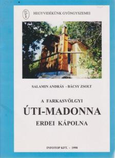 Salamin András, Bácsy Zsolt - A farkasvölgyi Úti-Madonna erdei kápolna [antikvár]