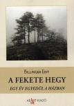 Billinger Edit - A Fekete hegy - Egy év egyedül a házban