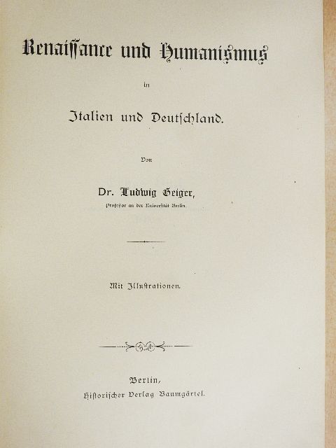 Dr. Ludwig Geiger - Renaissance und Humanismus in Italien und Deutschland (gótbetűs) [antikvár]