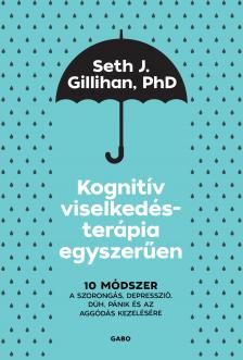 Seth J. Gillihan - Kognitív viselkedésterápia egyszerűen