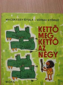 Macskássy Gyula - Kettő meg kettő az négy [antikvár]