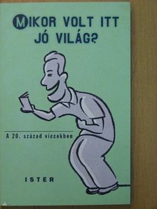 Mikor volt itt jó világ? [antikvár]