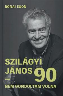 RÓNAI EGON-Szilágyi János - Szilágyi János 90