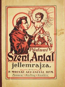P. Molnár Arkangyal - Páduai Szent Antal jellemrajza [antikvár]