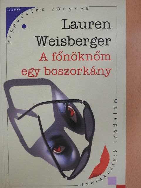 Lauren Weisberger - A főnöknőm egy boszorkány [antikvár]
