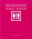 DEL VALLE SCHUSTER, CRISTINA - Designing Public Toilets [szépséghibás]