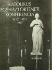 Hervay Ferenc - Katolikus Egyháztörténeti Konferencia [antikvár]