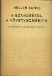 HELLER ÁGNES - A szándéktól a következményig [antikvár]