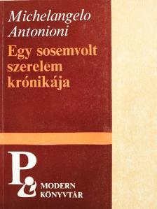 Michelangelo Antonioni - Egy sosemvolt szerelem krónikája [antikvár]