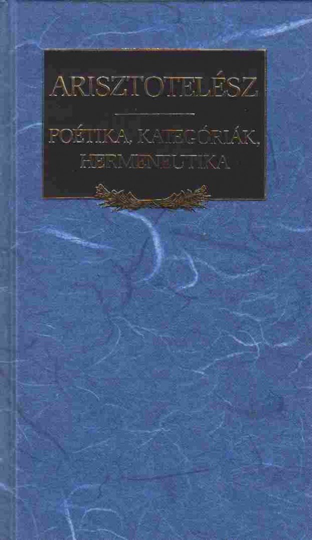 Arisztotelész - Poétika, Kategóriák, Hermeneutika [antikvár]