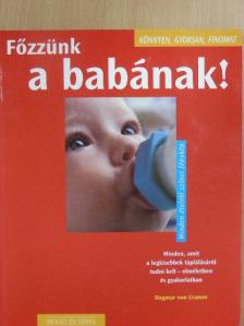 Dagmar von Cramm - Főzzünk a babának! [antikvár]