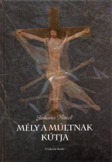 Jankovics Marcell - ''Mély a múltnak kútja...'' [antikvár]
