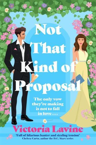 Victoria Lavine - Not That Kind of Proposal: A Wedding Romcom