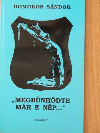 Domokos Sándor - "Megbűnhődte már e nép..." [antikvár]