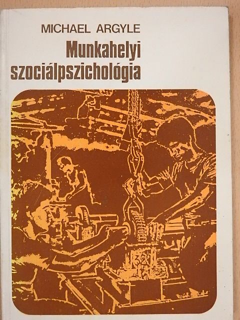 Michael Argyle - Munkahelyi szociálpszichológia [antikvár]