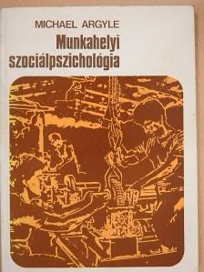 Michael Argyle - Munkahelyi szociálpszichológia [antikvár]