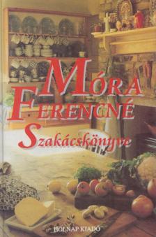 Móra Ferencné - Móra Ferencné szakácskönyve [antikvár]