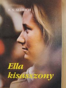 B. S. Aldrich - Ella kisasszony [antikvár]