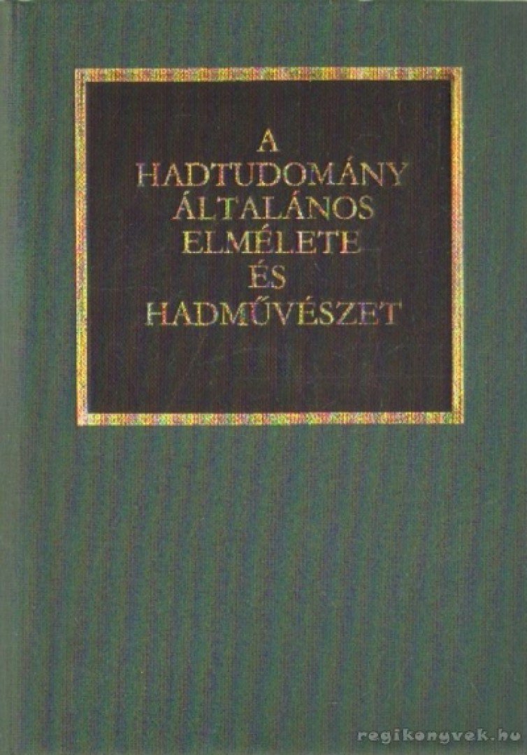 Dr. Kocsis Bernát - A hadtudomány általános elmélete és hadművészet [antikvár]